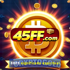 8888 significado espiritual